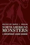 North American Monsters: A Contemporary Legend Casebook (Contemporary Legend Casebook Series)