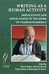 Writing as a Human Activity: Implications and Applications of the Work of Charles Bazerman (Perspectives on Writing)