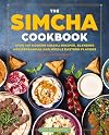 The Simcha Cookbook: Over 100 Modern Israeli Recipes, Blending Mediterranean and Middle Eastern Foods