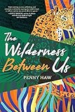 The Wilderness Between Us