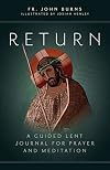 Return: A Guided Lent Journal for Prayer and Meditation