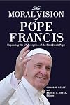 The Moral Vision of Pope Francis: Expanding the US Reception of the First Jesuit Pope (Moral Traditions)
