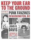 Keep Your Ear to the Ground: A History of Punk Fanzines in Washington, DC