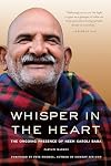 Whisper in the Heart: The Ongoing Presence of Neem Karoli Baba (Ram Dass, Maharajji, Hindu Spirituality)