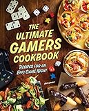 The Ultimate Gamers Cookbook: Recipes for an Epic Game Night