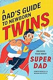 A Dad's Guide to Newborn Twins: Unleash Your Inner Super Dad