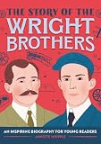 The Story Of The Wright Brothers A Biography Book For New Readers The Story Of A Biography Series For New Readers