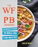 The Wfpb Cookbook 100 Recipes To Enjoy The Whole Food Plant Based Diet