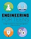 Engineering for Teens: A Beginner's Book for Aspiring Engineers