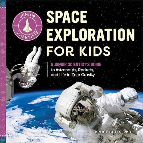 Space Exploration for Kids : by Betts, Bruce