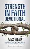 Strength In Faith Devotional A 52week Inspirational Book For Men