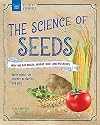 The Science of Seeds: Why We Eat Maize, Wheat, Rice, and Potatoes with Hands-On Science Activities for Kids