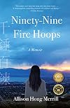 Ninety-nine fire hoops : a memoir