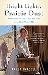 Bright Lights, Prairie Dust: Reflections on Life, Loss, and Love from Little House's Ma