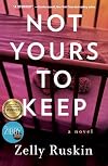 Not Yours to Keep: A Novel