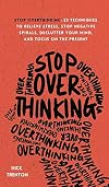 Stop Overthinking: 23 Techniques to Relieve Stress, Stop Negative Spirals, Declutter Your Mind, and Focus on the Present (The Path to Calm)