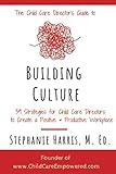 The Child Care Directors Guide To Building Culture 39 Strategies For Child Care Directors To Build A Positive And Productive Workplace
