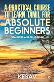 A practical course to learn Tamil for absolute beginners : (standard and colloquial)