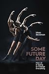 Some Future Day: How AI Is Going to Change Everything