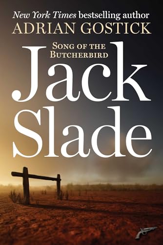 Jack Slade : by Gostick, Adrian Robert