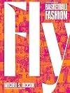 Fly: The Big Book of Basketball Fashion