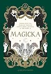 Magicka: Finding Spiritual Guidance Through Plants, Herbs, Crystals, and More