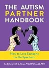 The Autism Partner Handbook: How to Love an Autistic Person (5-Minute Therapy)
