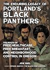 The Enduring Legacy of Portland's Black Panthers: The Roots of Free Healthcare, Free Breakfast, and Neighborhood Control in Oregon: The Roots of Free ... Neighborhood Control in Oregon (Real World)