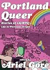 Portland Queer (2nd Ed.): Stories of LGBTQ+ Life in Portland, Oregon (Real World)