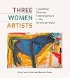 Three Women Artists: Expanding Abstract Expressionism in the American West (American Wests, sponsored by West Texas A&M University)