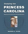 Studying the Princess Carolina: Anatomy of the Ship That Held Up Wall Street (Ed Rachal Foundation Nautical Archaeology Series)