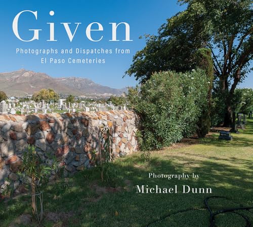 Given: Photographs and Dispatches from El Paso Cemeteries book cover