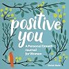 Positive You: A Personal Growth Journal for Women
