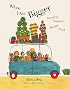 When I Am Bigger: Counting Numbers Big and Small