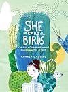 She Heard the Birds: The Story of Florence Merriam Bailey