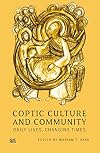 Coptic Culture and Community: Daily Lives, Changing Times