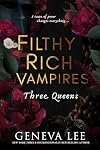 Filthy Rich Vampires: Three Queens (Filthy Rich Vampires, 3)