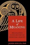 A Life of Meaning: Relocating Your Center of Spiritual Gravity