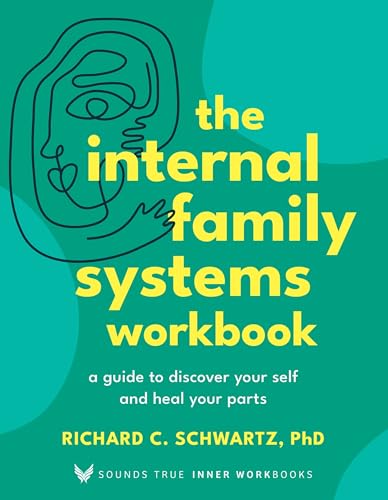 The Internal Family Systems Workbook by Richard Schwartz