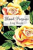 Blood Pressure Log Book Two Year Logbook To Track Record Heart Rate Systolic And Diastolic Floral Yellow Rose Botanical Motif Blood Pressure Record Book Yellow Rose Motif