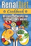 Renal Diet Cookbook 90 Excellent Recipes For Stopping Kidney Disease Renal Diet Cookbook For Dialysis Patients