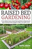 Raised Bed Gardening All You Need To Know To Grow Foods And Herbs In Raised Beds Including Simple Strategies To Make Your Garden Thrive