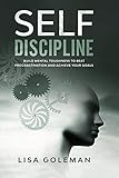 Selfdiscipline Blueprint Build Mental Toughness To Beat Procrastination And Achieve Your Goals