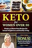 Keto For Women Over 50 Simple 30 Minute Keto Recipes For Instant Weight Loss And Healthy Living Photos Included And A New 3 Week Meal Plan
