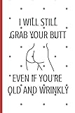 I Will Still Grab Your Butt Even If Youre Old And Wrinkly Dirty Valentines Day Gifts For My Wife Girlfriend Couples Anniversary Birthday Gift Alternative To A Card