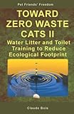 Toward Zero Waste Cats Ii Water Litter And Toilet Training To Reduce Ecological Footprint Pet Owners Freedom