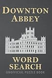 Downton Abbey Word Search Find Over 1500 Storyline Words From The Historical Period Drama We All Love In This Unofficial Travel Size Puzzle Book