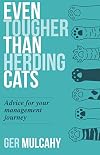 Even Tougher Than Herding Cats: Advice for your management journey
