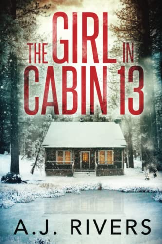 The Girl In Cabin 13 / by Rivers, A. J