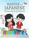 Master The Japanese Hiragana And Katakana A Handwriting Practice Workbook Perfect Your Calligraphy Skills And Dominate The Japanese Kana